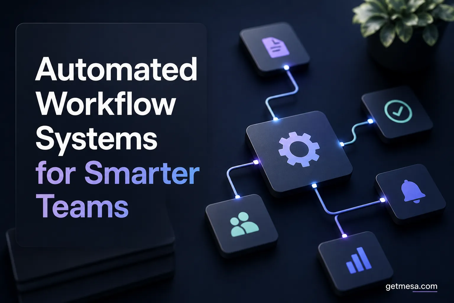 Automated Workflow Systems for Smarter Teams