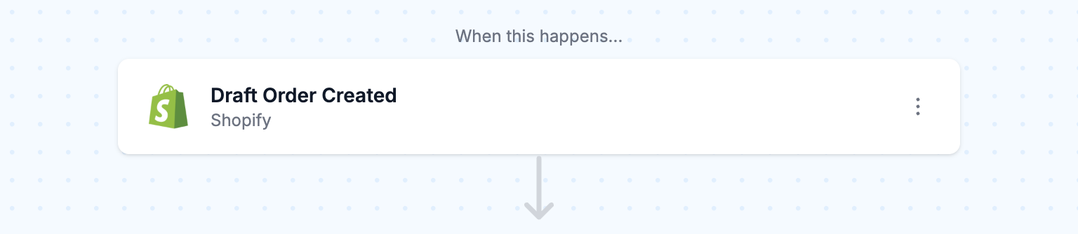 Shopify draft order triggers the workflow